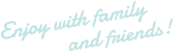 Enjoy with family and friends!